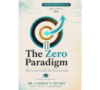The Zero Paradigm: The Courage to Clear. The Clarity to Create.