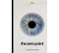 The Zero Point: A Journey Beyond the Mind: Xena