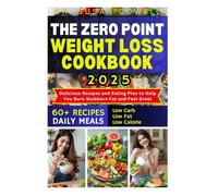 THE ZERO POINT WEIGHT LOSS COOKBOOK 2025: Delicious Recipes and Eating Plan to Help You Burn Stubborn Fat and Feel Great