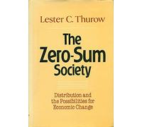 The Zero-Sum Society: Distribution and the Possibilities for Economic Change