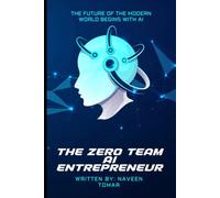 THE ZERO TEAM AI ENTREPRENEUR: The Ultimate Prompt Playbook to Launch, Market, and Scale Your Online Venture Without Hiring Staff