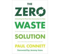 The Zero Waste Solution: Untrashing the Planet One Community at a Time