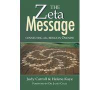 The ZETA Message: Connecting All Beings in Oneness (The Zeta Series)