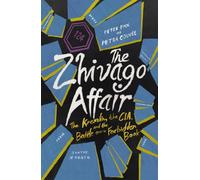 The Zhivago Affair: The Kremlin, the CIA, and the Battle over a Forbidden Book