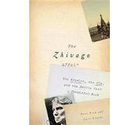 The Zhivago Affair: The Kremlin, the CIA, and the Battle over a Forbidden Book