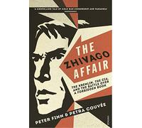 The Zhivago Affair: The Kremlin, the CIA, and the Battle over a Forbidden Book