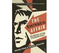 The Zhivago Affair : The Kremlin, the CIA, and the Battle over a Forbidden Book