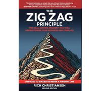 The Zig Zag Principle: The Goal-Setting Strategy That Will Revolutionize Your Business and Your Life