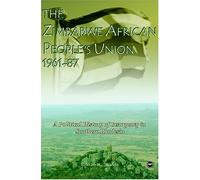 The Zimbabwe African People's Union 1961-87: A Political History of Insurgency in Southern Rhodesia