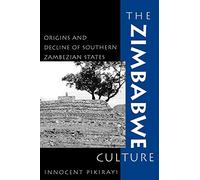 The Zimbabwe Culture: Origins and Decline of Southern Zambezian States (African Archaeology Series)