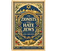 The ZIONISTS who HATE JEWS: LARGE PRINT EDITION