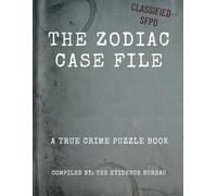 THE ZODIAC CASE FILE: A True Crime Puzzle Book: 80+ Ciphers, Word Searches & Trivia (Unsolved Serial Killer Puzzles)
