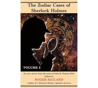 The Zodiac Cases of Sherlock Holmes (Volume 2): Six new stories from the notes of John H. Watson