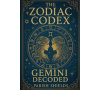 The Zodiac Codex: Gemini Decoded