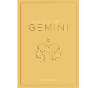 The Zodiac Guide to Gemini: The Ultimate Guide to Understanding Your Star Sign, Unlocking Your Destiny and Decoding the Wisdom of the Stars