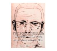 The Zodiac Killer: The Mystery of America’s Most Infamous Serial Killer
