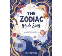 The Zodiac Made Easy: Understand Astrology, Horoscopes, and Ascendants