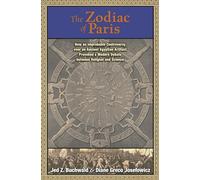The Zodiac of Paris: How an Improbable Controversy over an Ancient Egyptian Artifact Provoked a Modern Debate over Religion and Science: How an ... a Modern Debate between Religion and Science