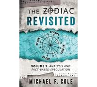 The Zodiac Revisited: Analysis and Fact-Based Speculation: 2