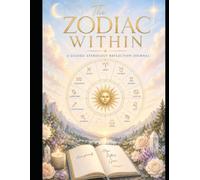 The Zodiac Within: A Guided Astrology Reflection Journal