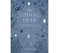 The Zodiac Year: A Guide to the Astrological Calendar: A Stargazer's Guide to the Astrological Calendar