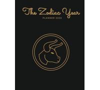 The Zodiac Year: Planner 2025 for Mapping Goals with the Cosmos
