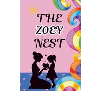 The Zoey Nest: A Mother and Daughter Activity Journal to Spark Heartfelt Conversations, Create Lasting Memories, and Strengthen Your Bond