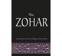 The Zohar: Annotations to the Ashlag Commentary