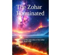 The Zohar Illuminated: Exposition of the main ideas of the Zohar