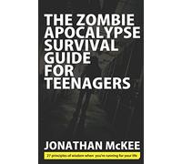 The Zombie Apocalypse Survival Guide for Teenagers