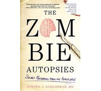 The Zombie Autopsies: Secret Notebooks from the Apocalypse