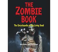 The Zombie Book: The Encyclopedia of the Living Dead (The Real Unexplained! Collection)