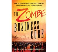 The Zombie Business Cure : How to Refocus Your Company's Identity for More Authentic Communication