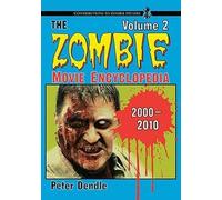The Zombie Movie Encyclopedia, Volume 2: 2000-2010