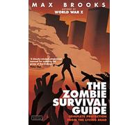 The Zombie Survival Guide: Complete Protection from the Living Dead