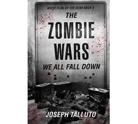 The Zombie Wars: We All Fall Down: Volume 9 (White Flag Of The Dead)