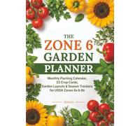 The Zone 6 Garden Planner: Tracking Workbook for USDA Zones 6a & 6b