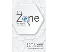 The Zone: How to Get In It and Stay In It