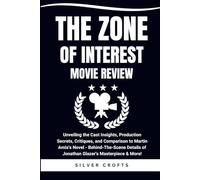 THE ZONE OF INTEREST MOVIE REVIEW: Unveiling the Cast Insights, Production Secrets, Critiques, and Comparison to Martin Amis's Novel - ... More! (Movies Review & Analysis Guide Series)
