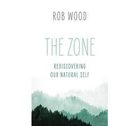 The Zone: Rediscovering Our Natural Self