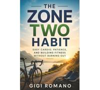 The Zone Two Habit: Easy Cardio, Patience, and Building Fitness Without Burning Out