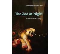The Zoo at Night (The Raz/Shumaker Prairie Schooner Book Prize in Poetry)