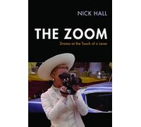 The Zoom: Drama at the Touch of a Lever (Techniques of the Moving Image)