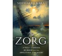 The Zorg : A Tale of Greed, Murder and the Abolition of Slavery