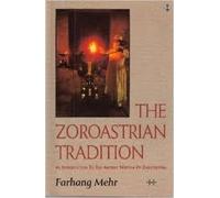 The Zoroastrian Tradition: An Introduction to the Ancient Wisdom of Zarathustra