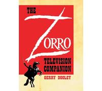The Zorro Television Companion: A Critical Appreciation
