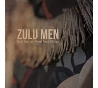 The Zulu Men - Don't Give Up / Sweet Touch Of Love (7") [7" VINYL]