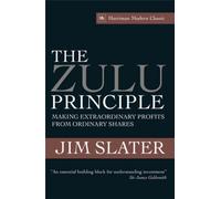 The Zulu Principle : Making extraordinary profits from ordinary shares