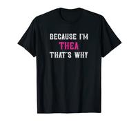 Thea / Because I'm Thea That's Why - Pink Thea Name T-Shirt