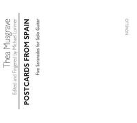 Thea Musgrave Postcards From Spain Five Serenades For Solo Guitar